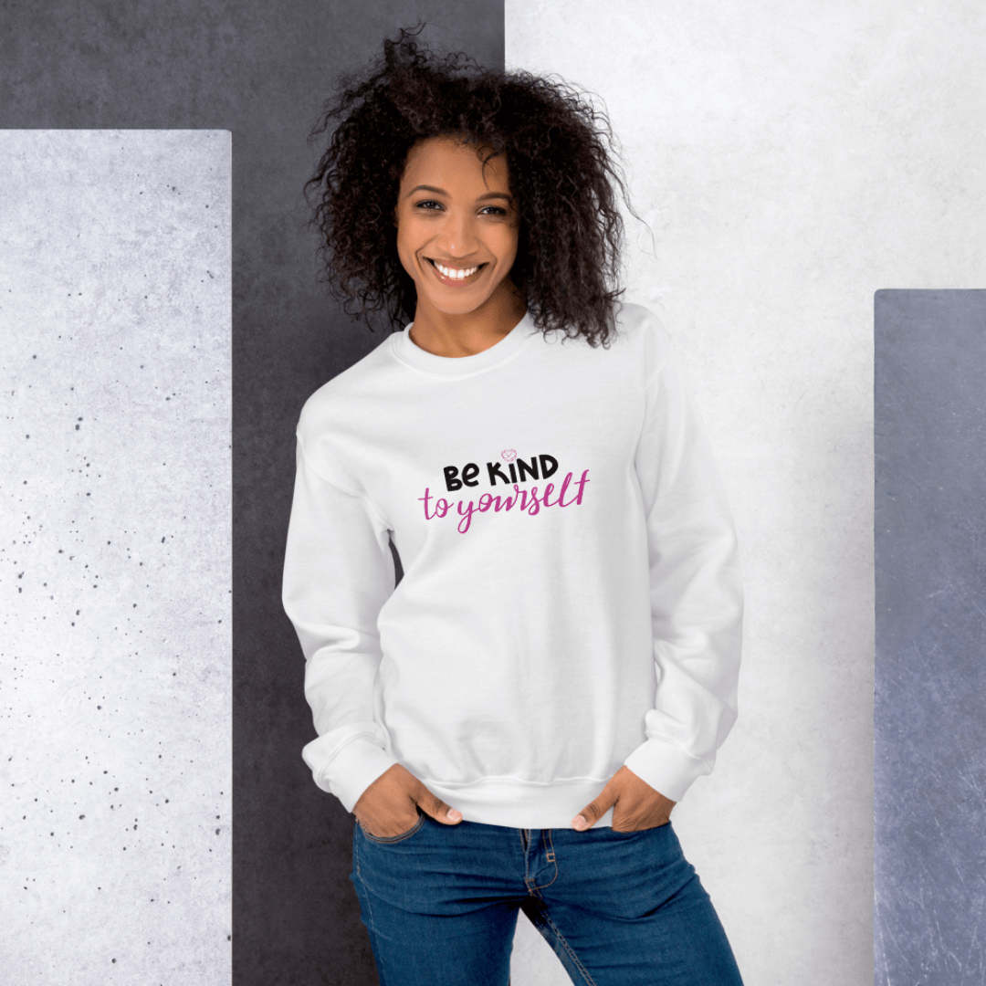 Be Kind To Yourself - Unisex Sweatshirt