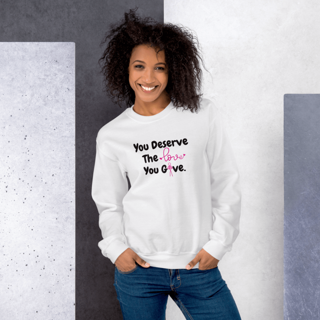 You Deserve The Love You Give v1 - Unisex Sweatshirt