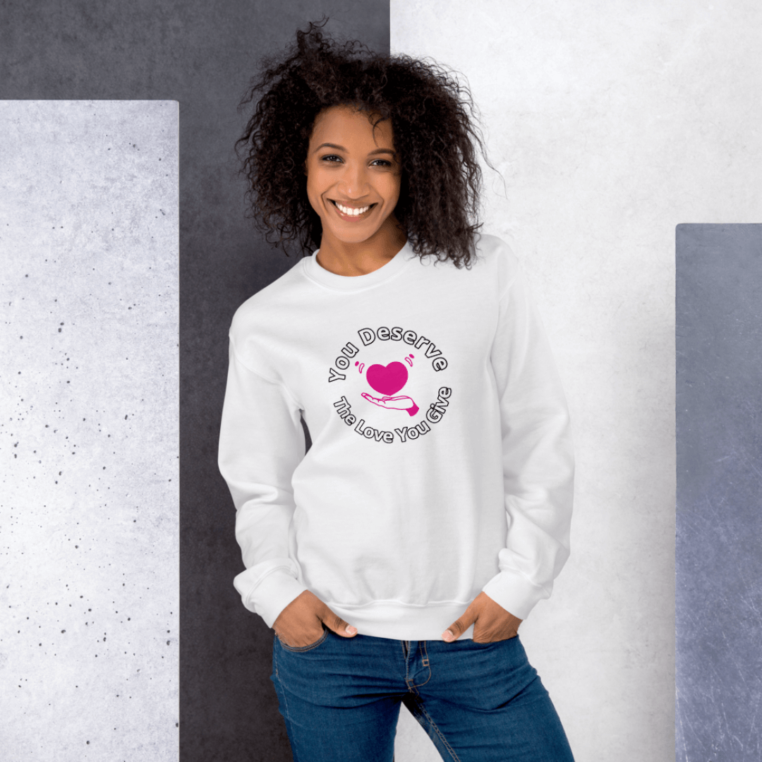 You Deserve The Love You Give v2 - Unisex Sweatshirt