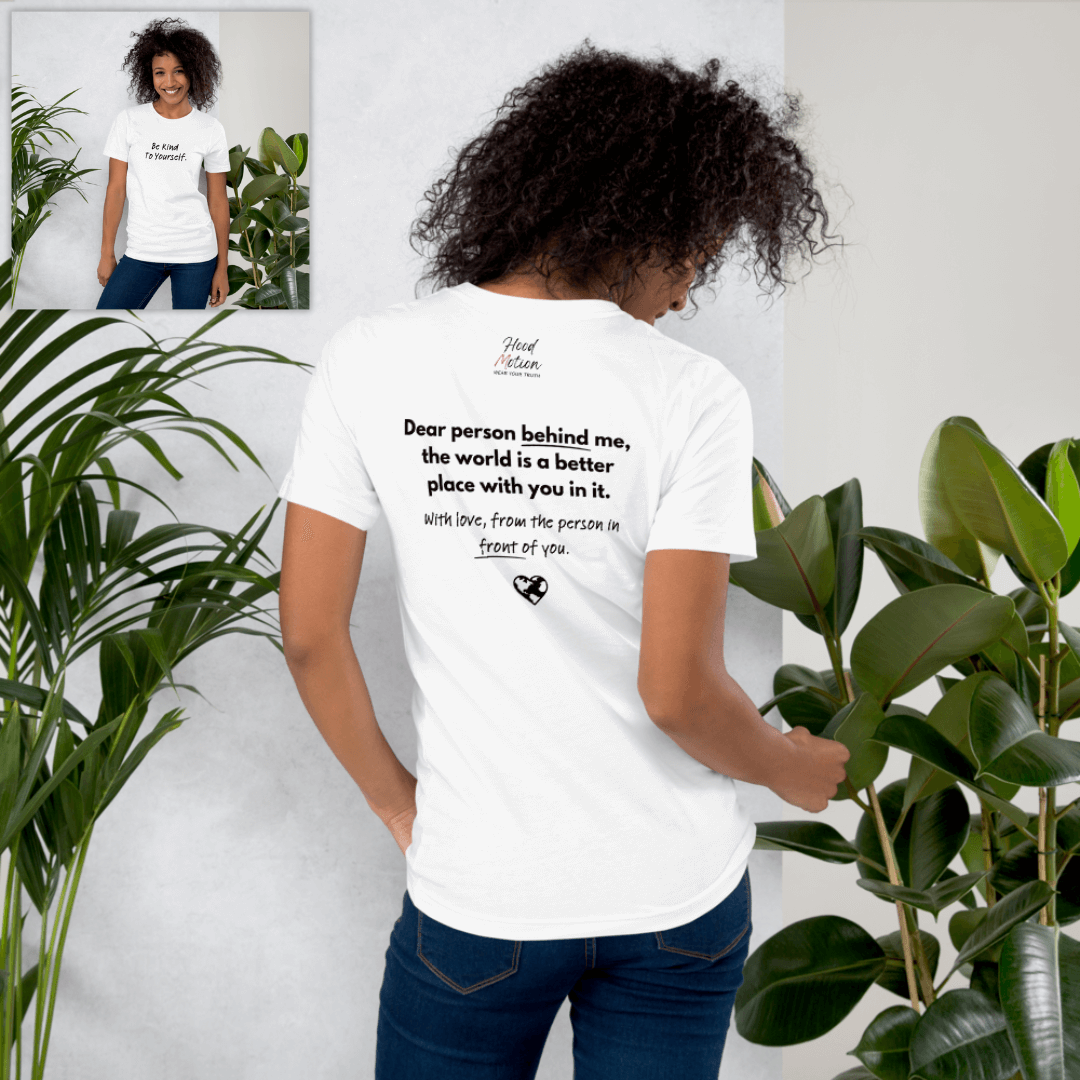 Dear Person Behind Me (B) I Be Kind to Yourself (F) - Unisex T-shirt