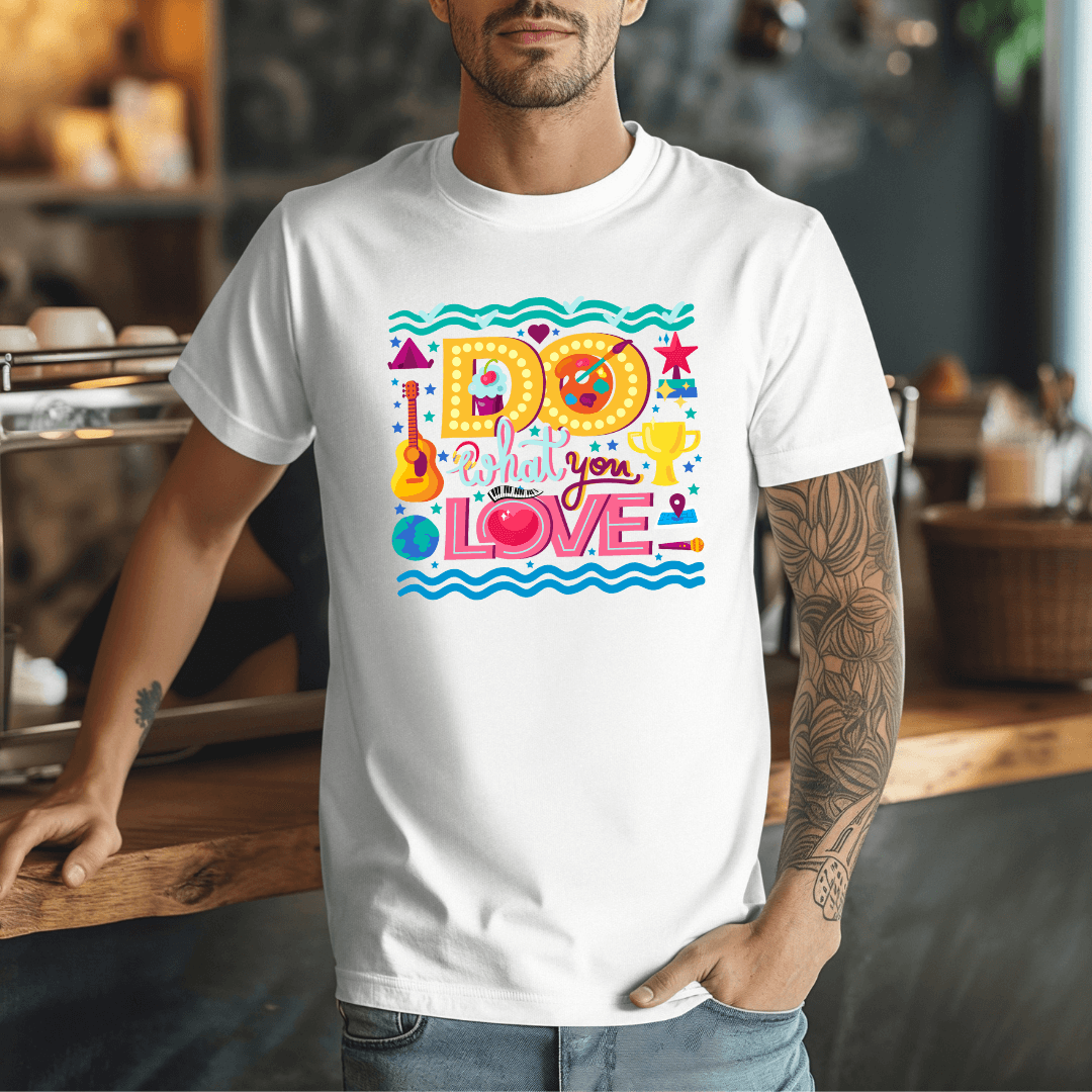 Do What You Love - Unisex T-shirt