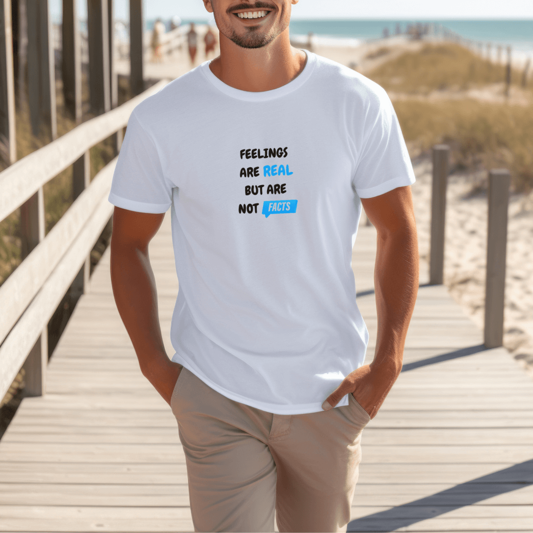 Feelings Are Real But Are Not Facts - Unisex T-Shirt