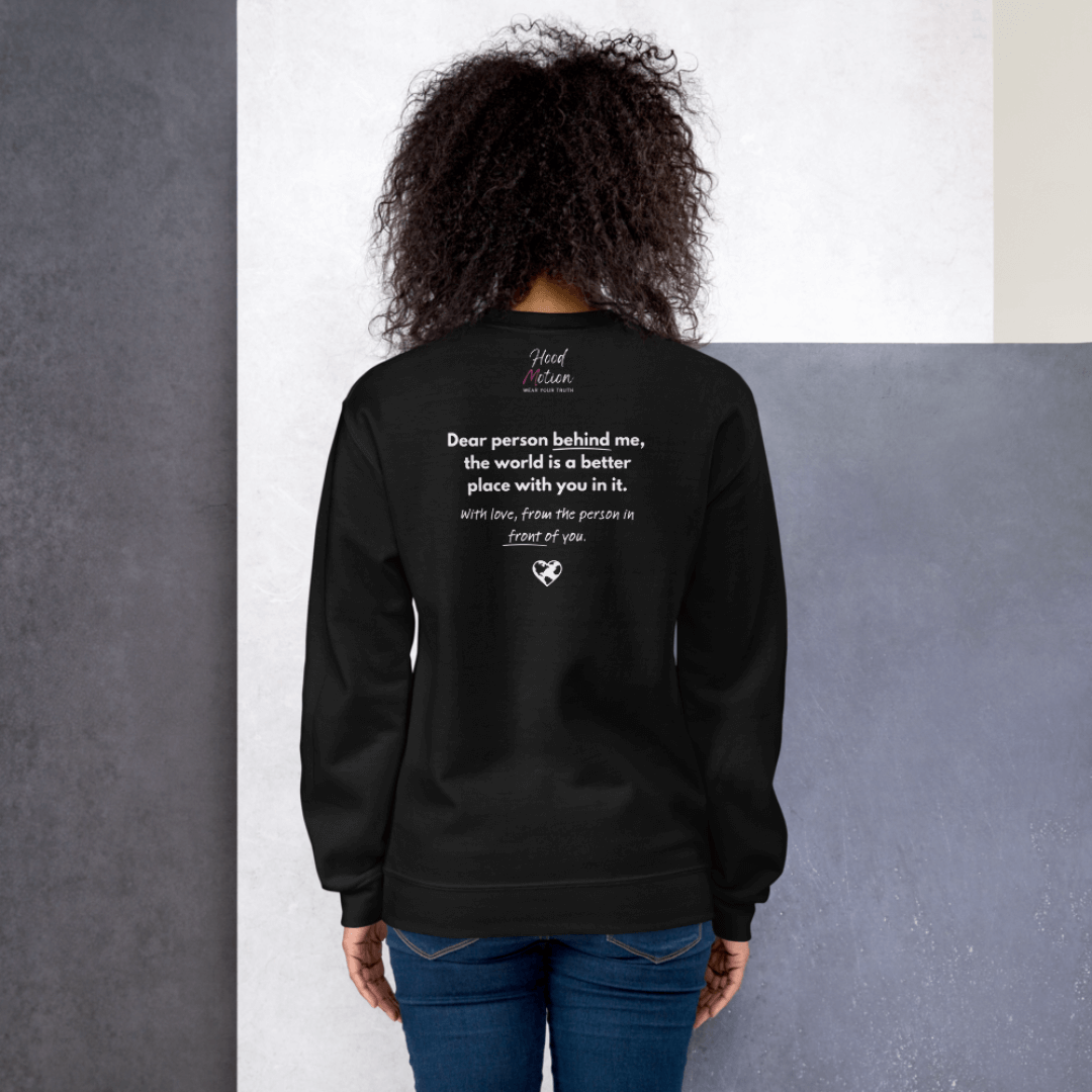 Dear Person behind me (B) I Be Kind to yourself (F) - Unisex Sweatshirt (with Left Chest and Wrist Embroidery + Back print)