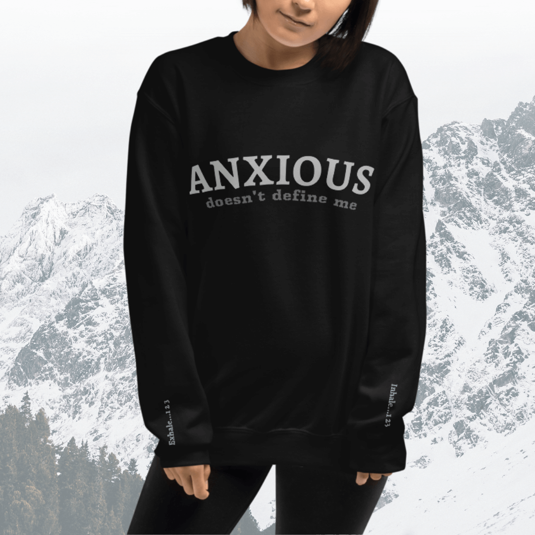 ANXIOUS doesn't define me - Unisex Sweatshirt (with Wrist Embroidery)