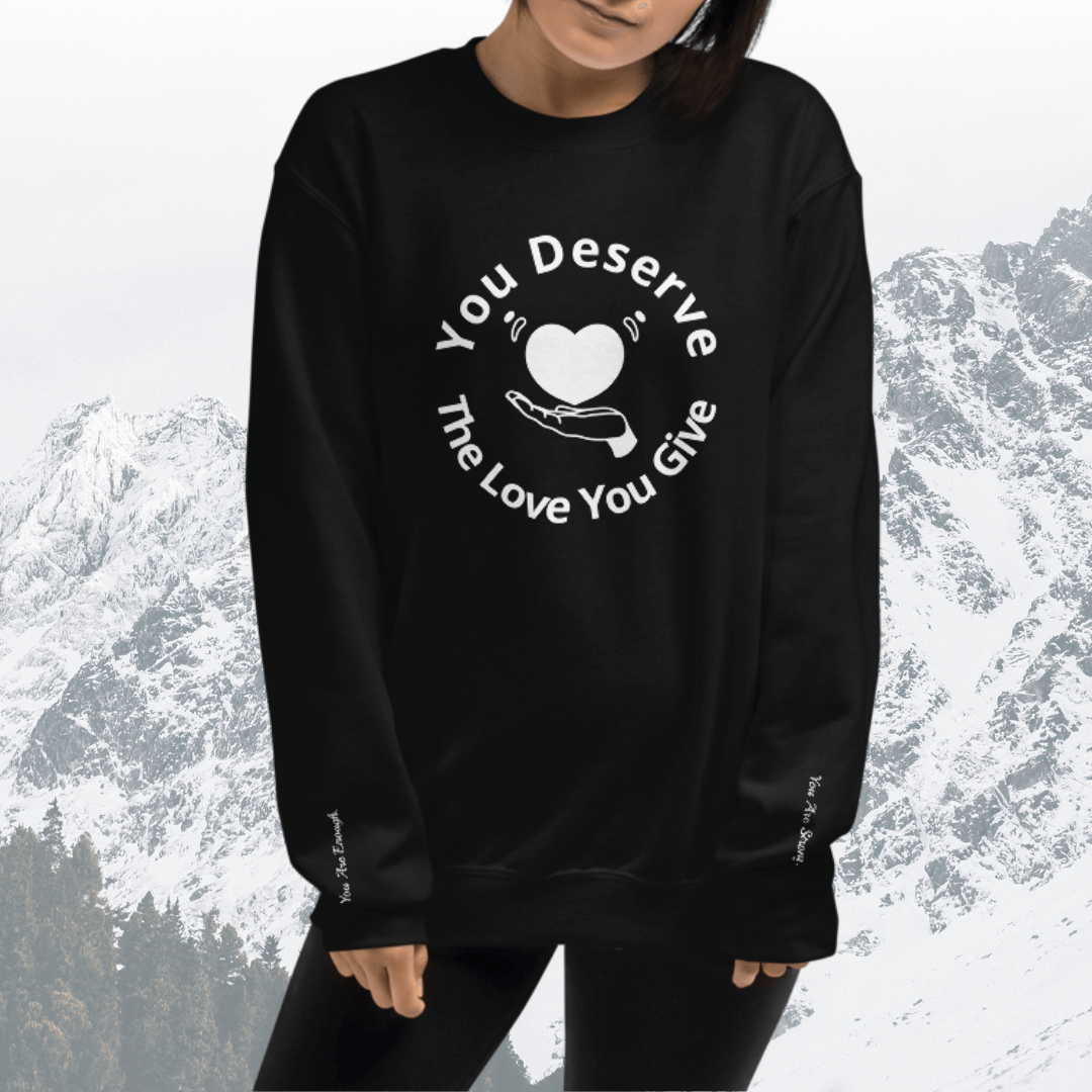 You Deserve The Love You Give v2 - Unisex Sweatshirt (with Wrist Embroidery)