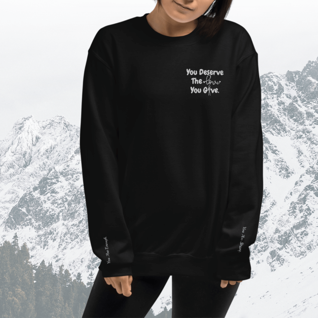 You Deserve The Love You Give v1 - Unisex Sweatshirt (with Left Chest and Wrist Embroidery)