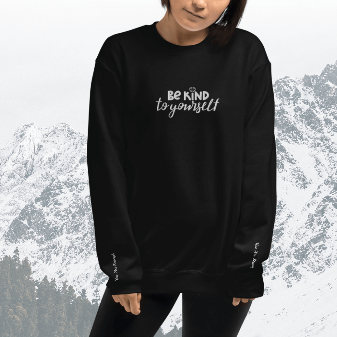 Be Kind To Yourself - Unisex Sweatshirt with (Centre Chest and Wrist Embroidery)v2