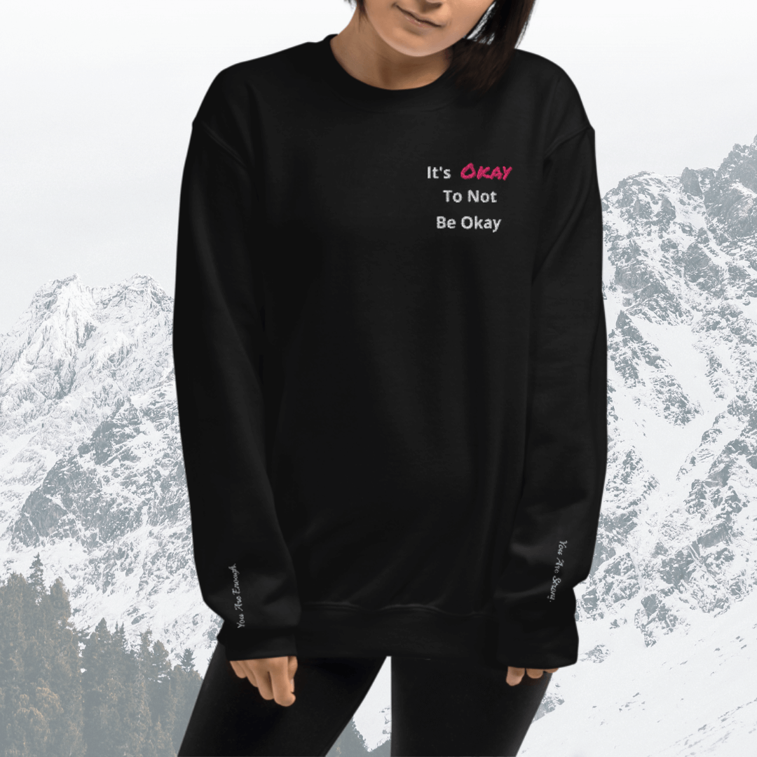 It's Okay to not be Okay v2 - Unisex Sweatshirt (with Left Chest and Wrist Embroidery)