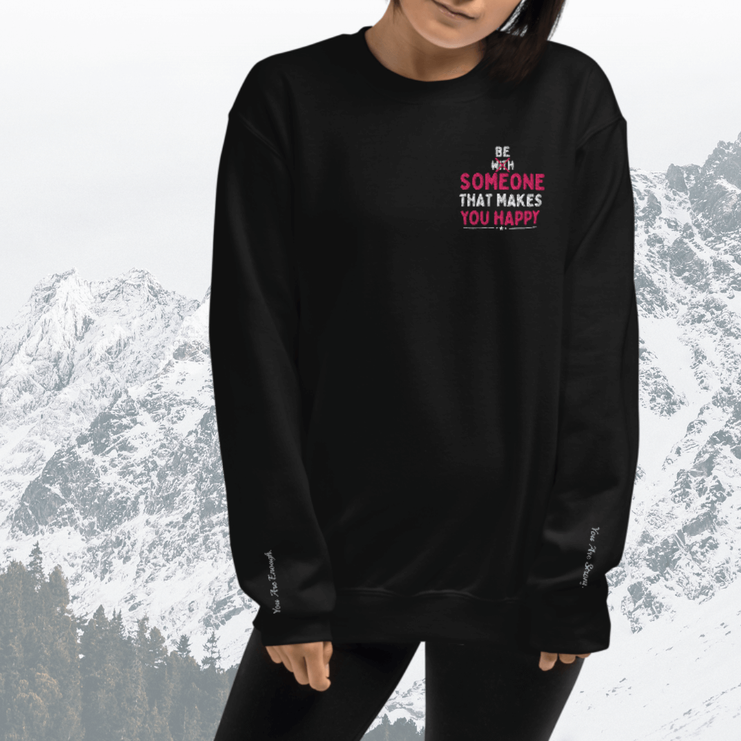 Be Someone That Makes You Happy - Unisex Sweatshirt (with Wrist and Left Chest Embroidery)