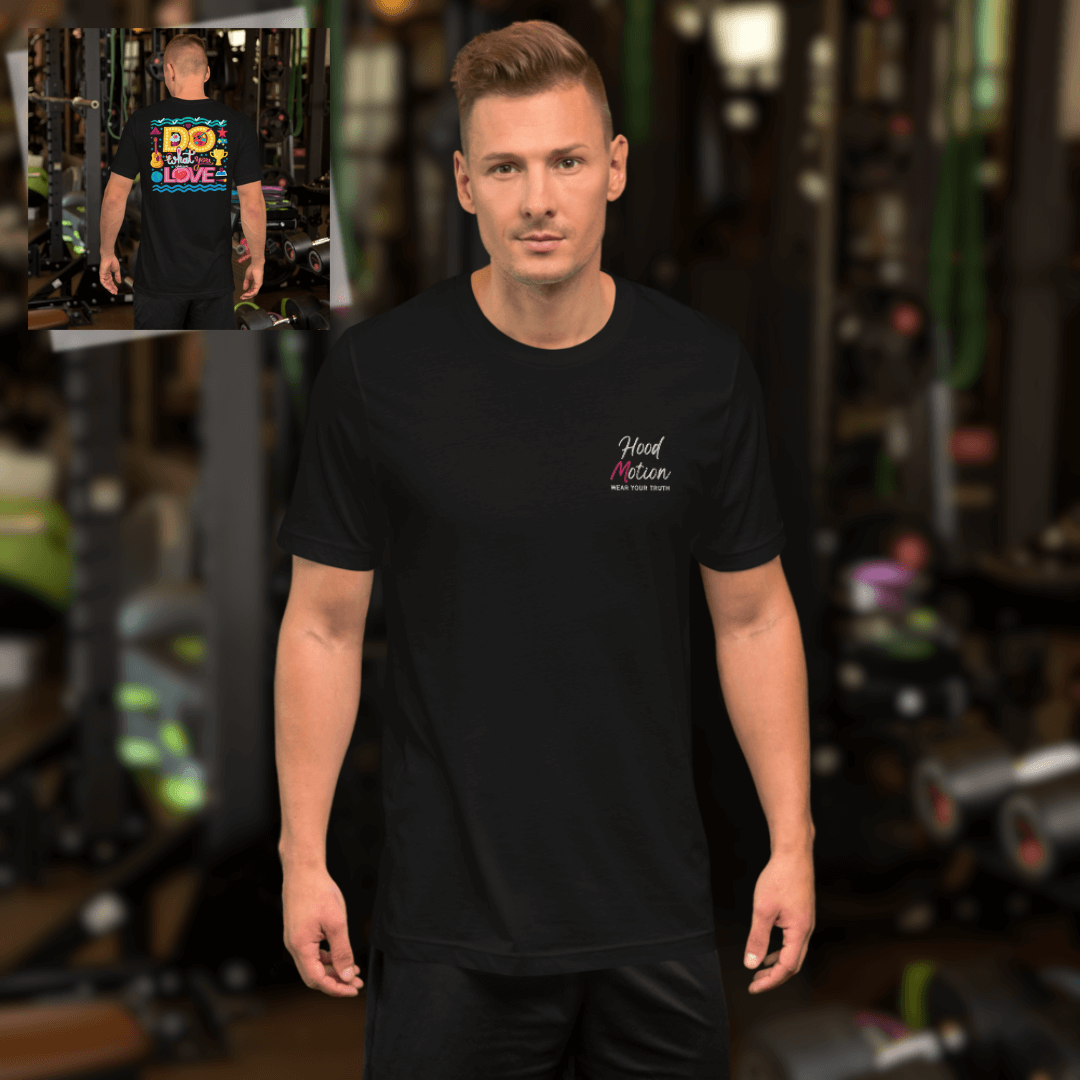 Do What You Love - Unisex T-Shirt (with Left Chest Embroidery and Backprint)