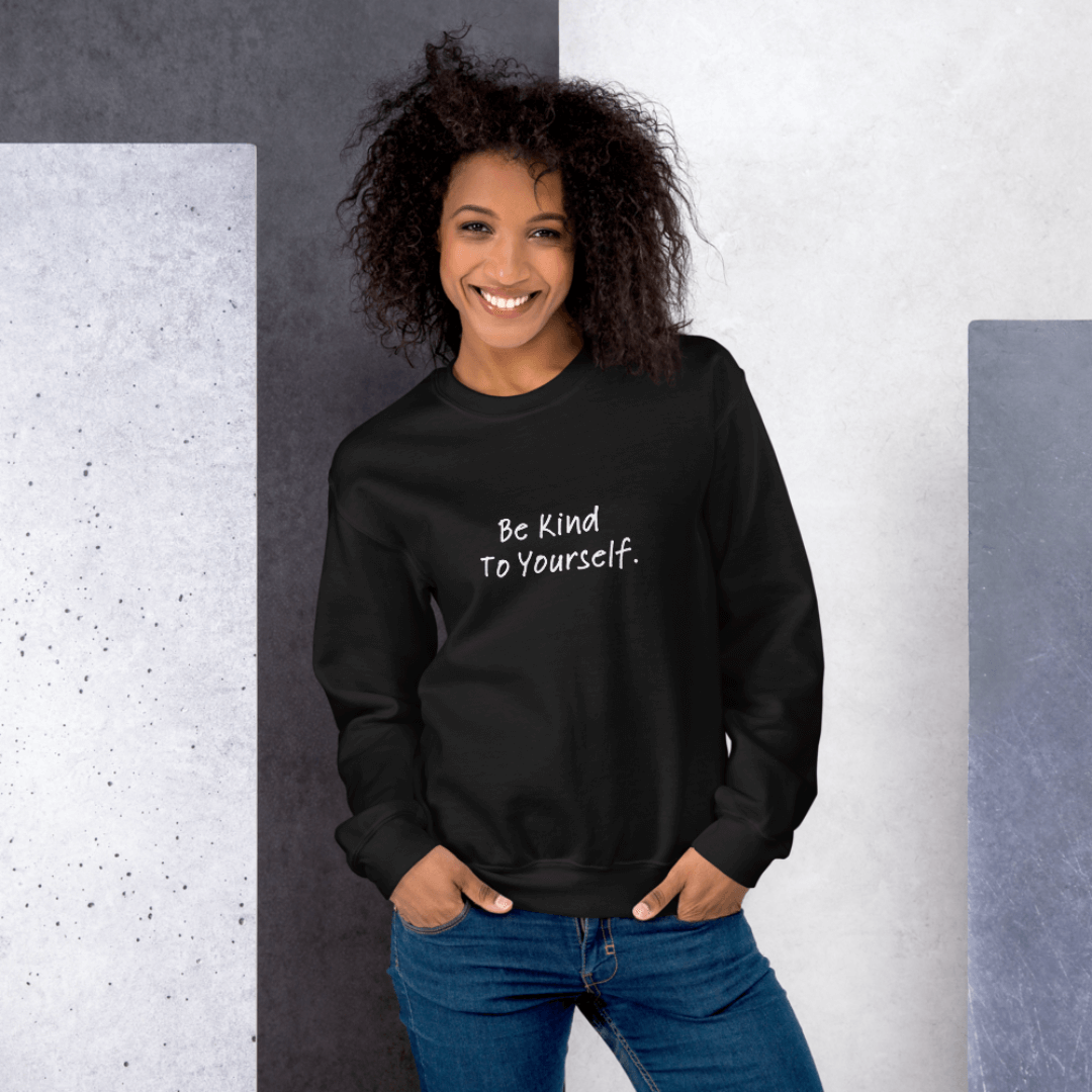Dear Person behind me (B) I Be Kind to yourself (F) - Unisex Sweatshirt