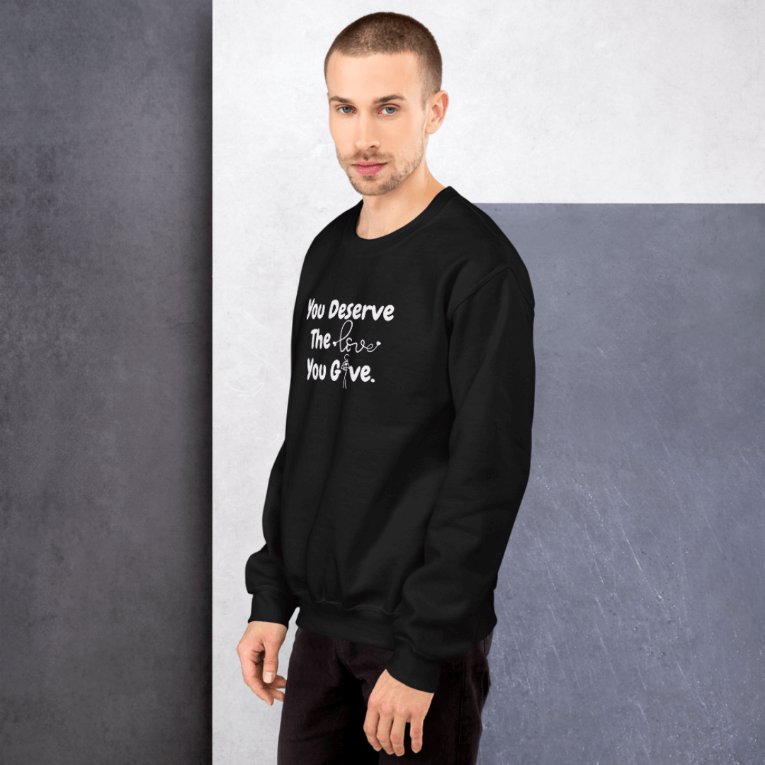 You Deserve The Love You Give v1 - Unisex Sweatshirt