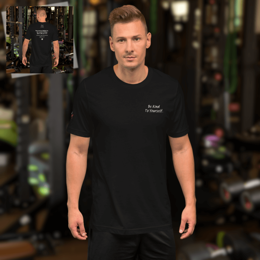 Dear Person behind me (B) I Be Kind to yourself (F) - Unisex T-shirt (with Left Chest and Sleeve Embroidery + Back print)