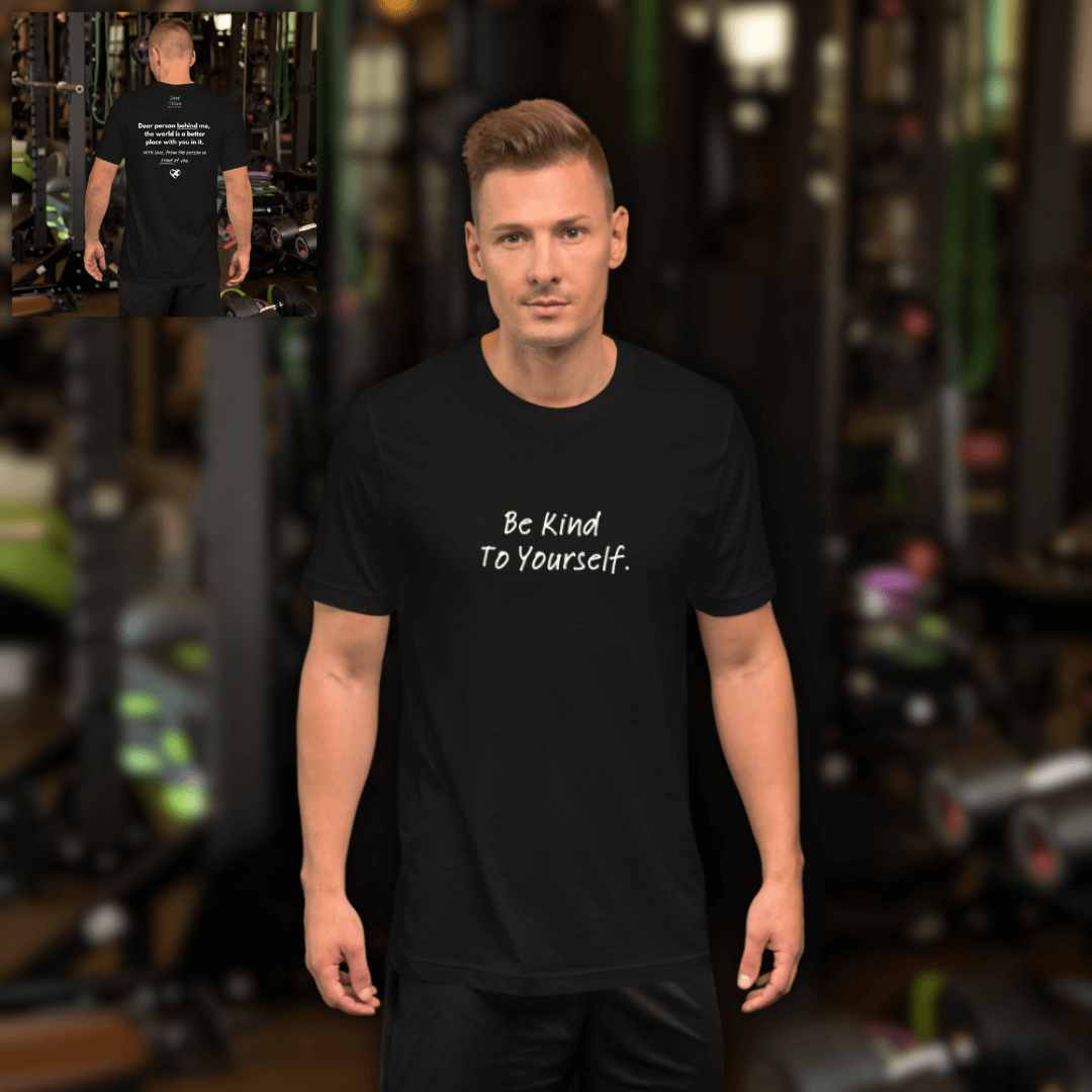 Dear Person Behind Me (B) I Be Kind to Yourself (F) - Unisex T-shirt