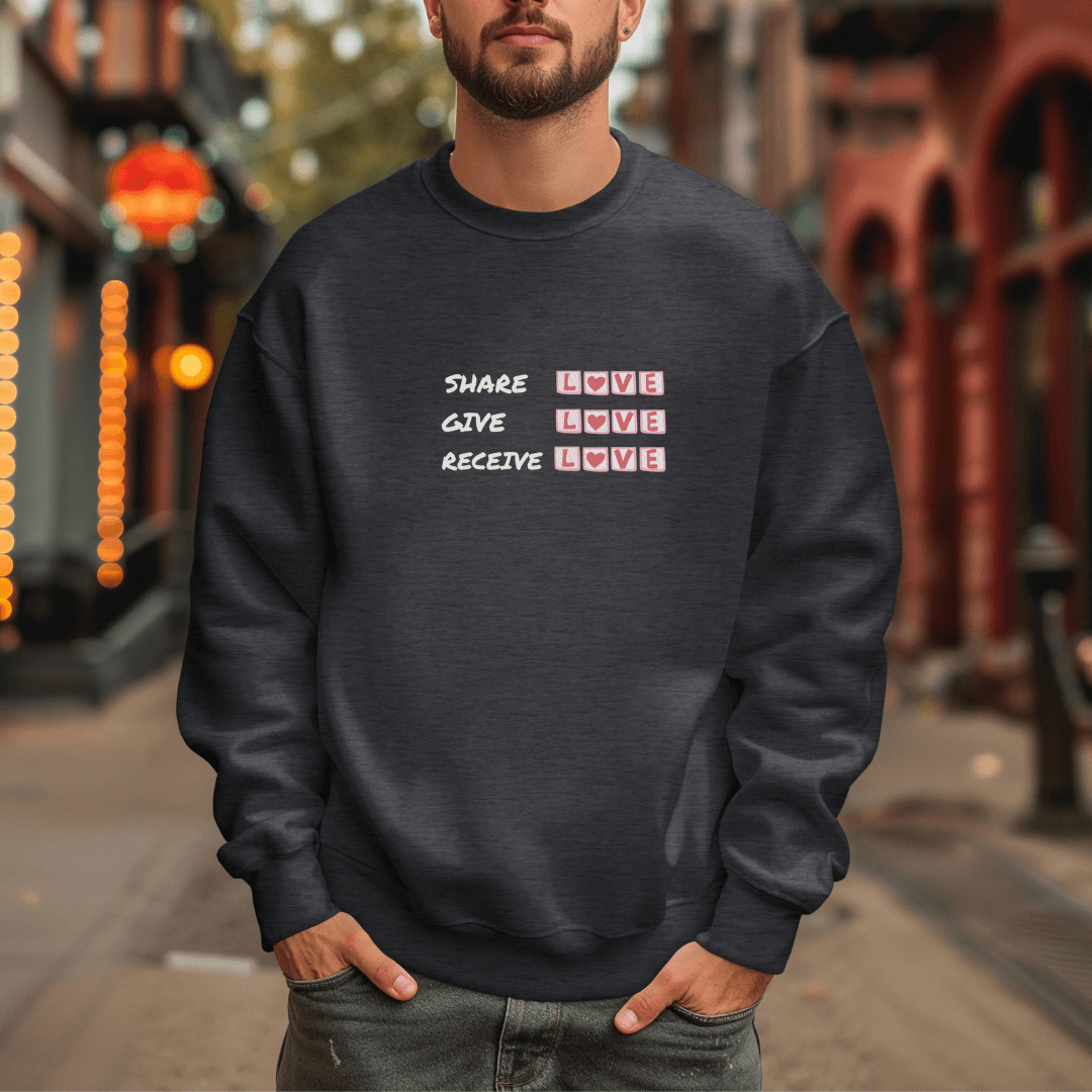 Share Give Receive Love - Unisex Sweatshirt