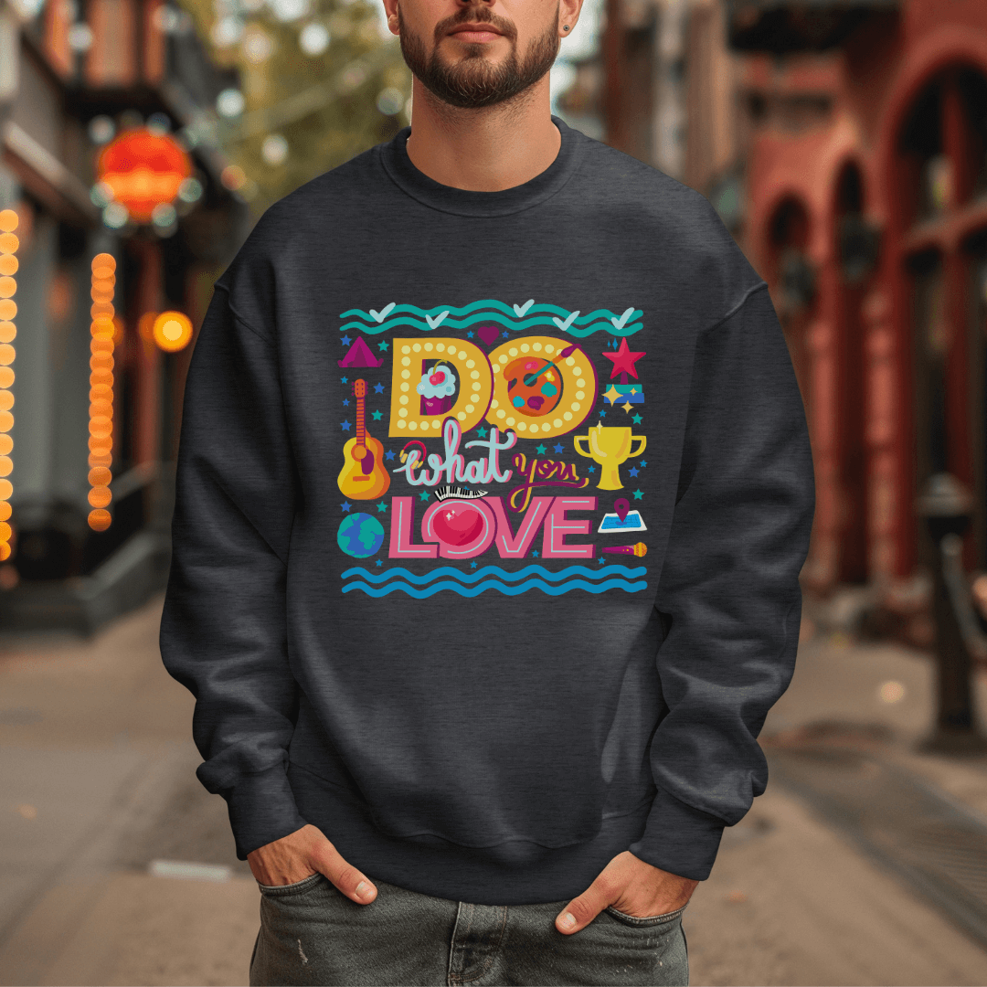 Do What You Love - Unisex Sweatshirt