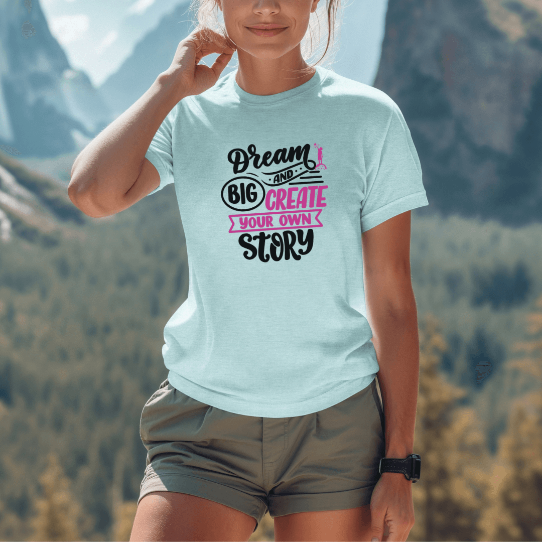 Dream Big and Create Your Own Story - Unisex T-Shirt