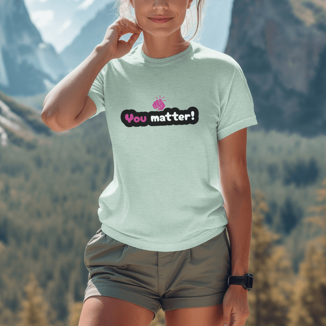You Matter - Unisex T-Shirt