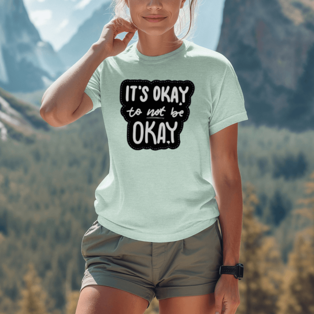 It's Okay to not be Okay - Unisex T-shirt