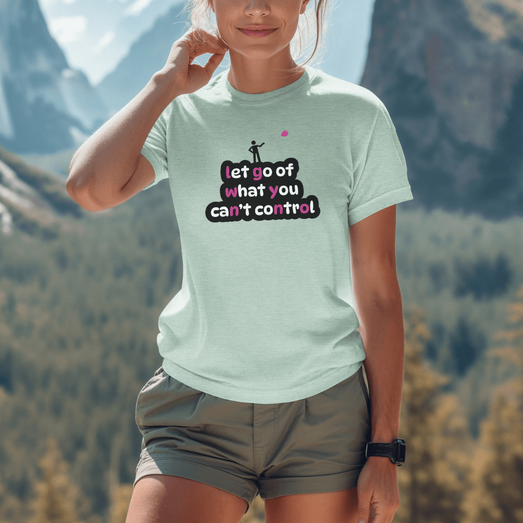 Let Go Of What You Can't Control - Unisex T-Shirt