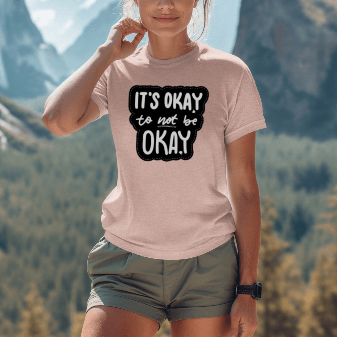 It's Okay to not be Okay - Unisex T-shirt