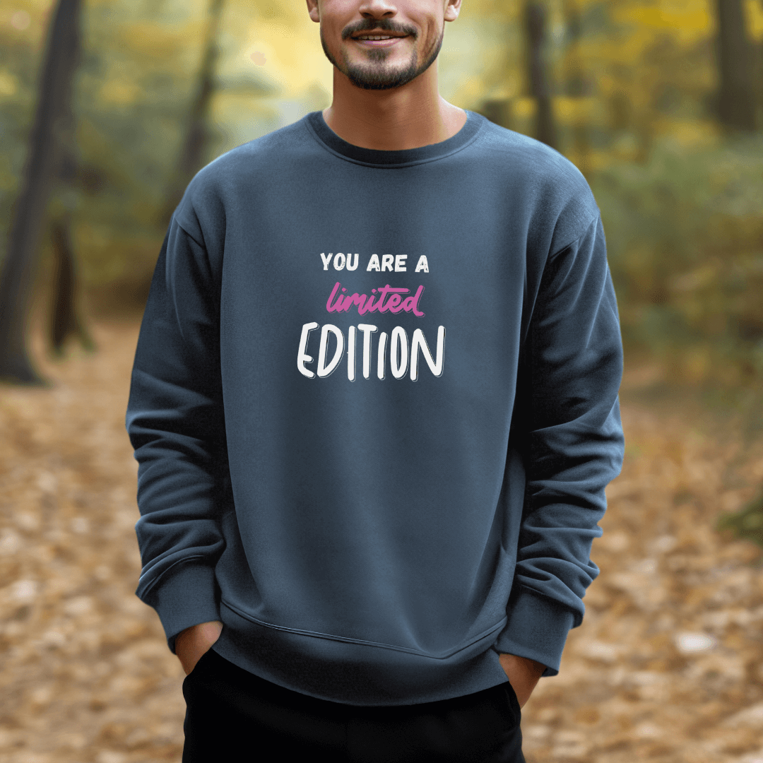 You Are a Limited Edition - Unisex Sweatshirt