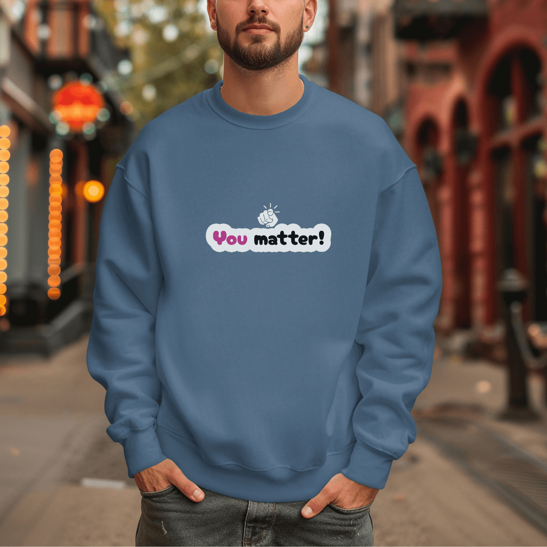 You Matter - Unisex Sweatshirt