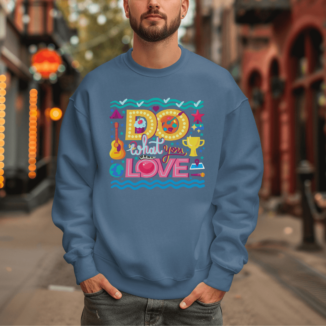 Do What You Love - Unisex Sweatshirt