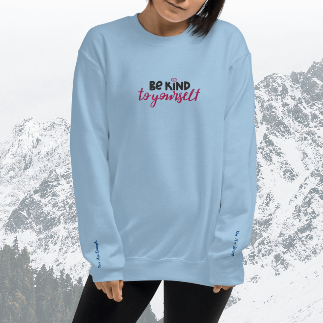 Be Kind To Yourself - Unisex Sweatshirt with (Centre Chest and Wrist Embroidery)v2