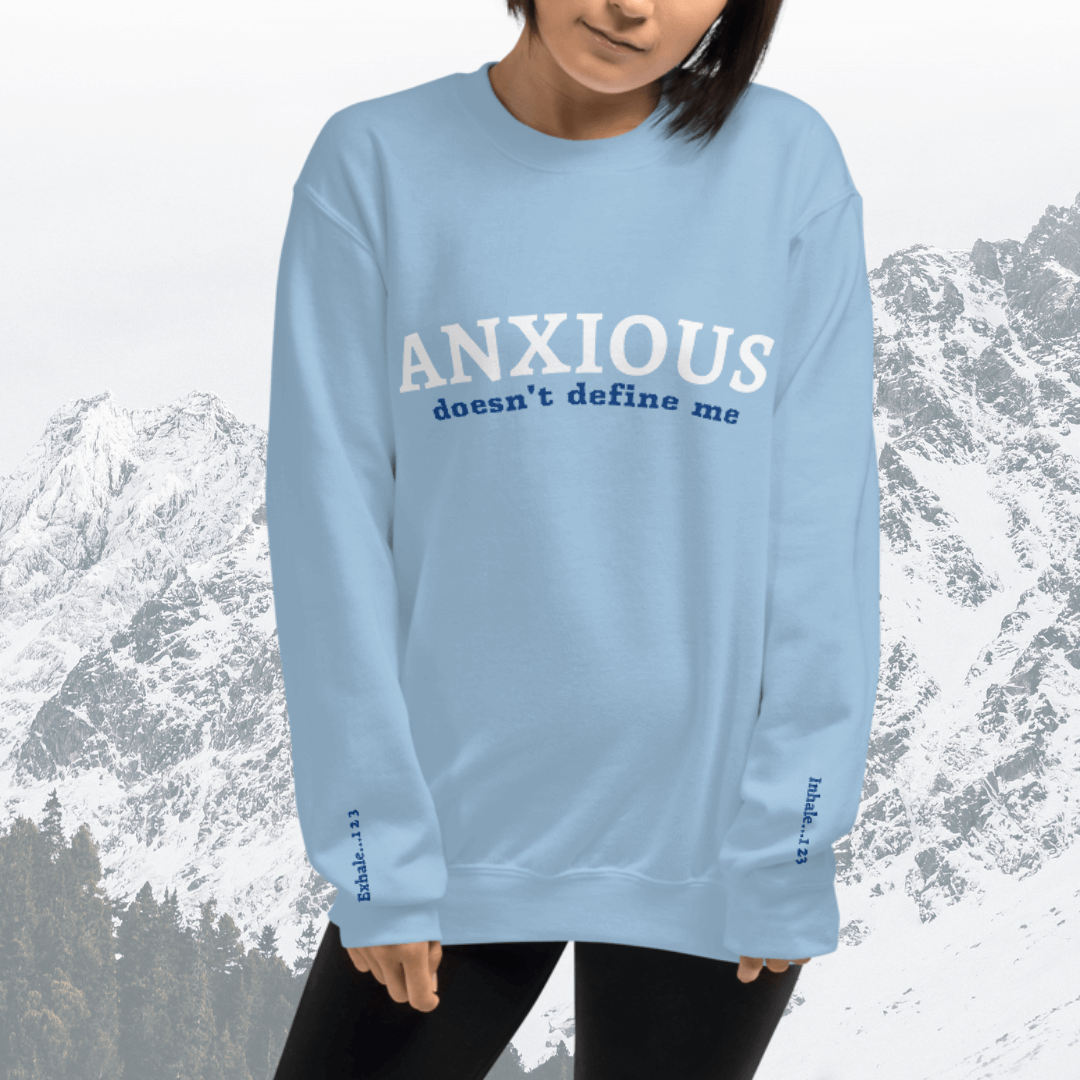 ANXIOUS doesn't define me - Unisex Sweatshirt (with Wrist Embroidery)