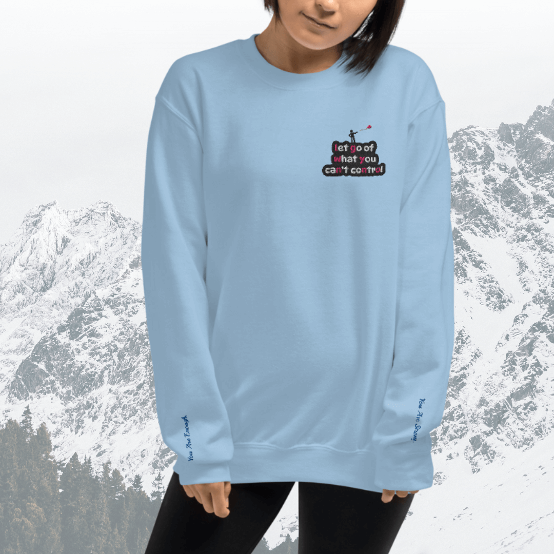 Let Go Of What You Can't Control - Unisex Sweatshirt (with Left Chest and Wrist Embroidery)