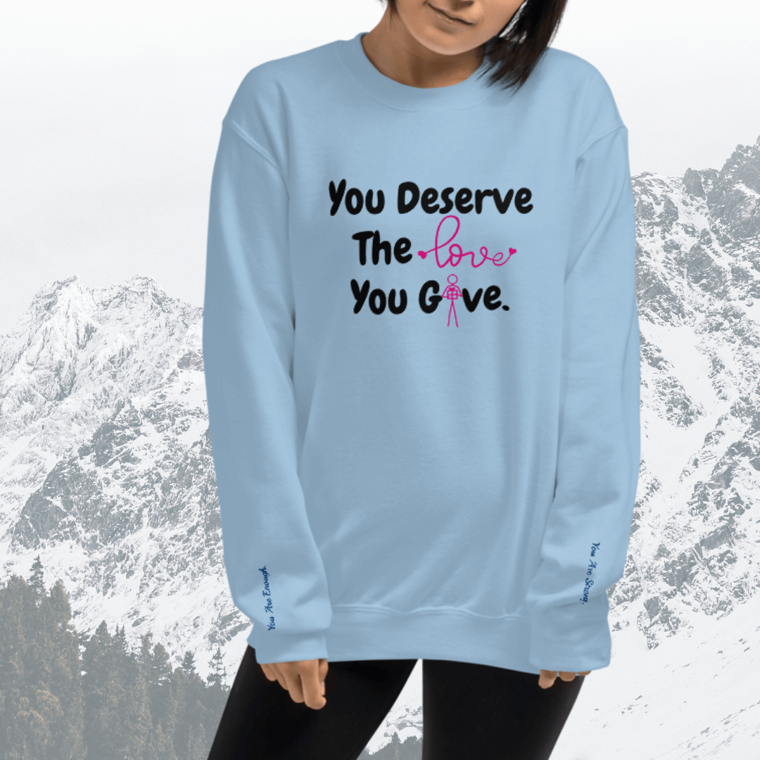 You Deserve The Love You Give v1 - Unisex Sweatshirt (with Wrist Embroidery)
