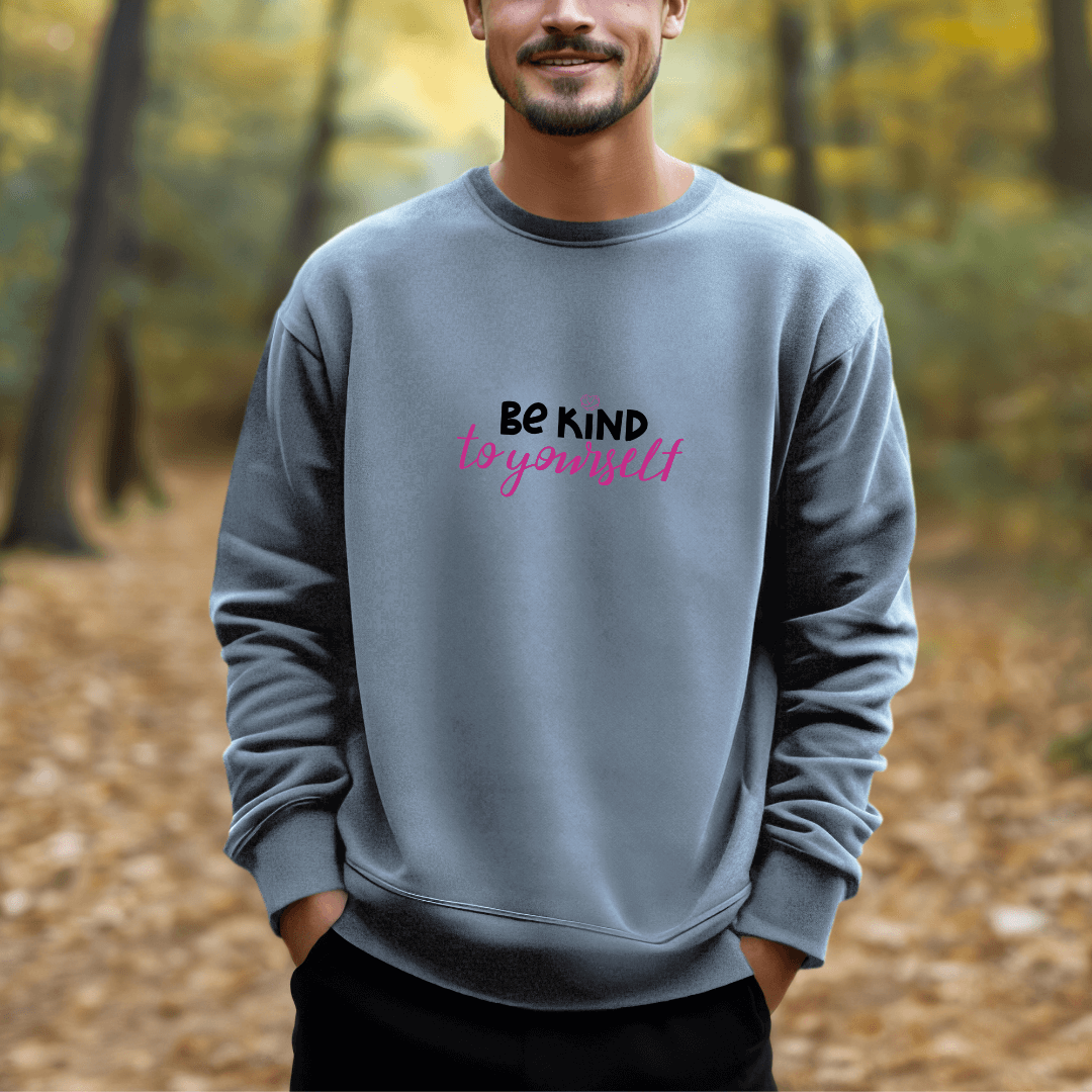 Be Kind To Yourself - Unisex Sweatshirt