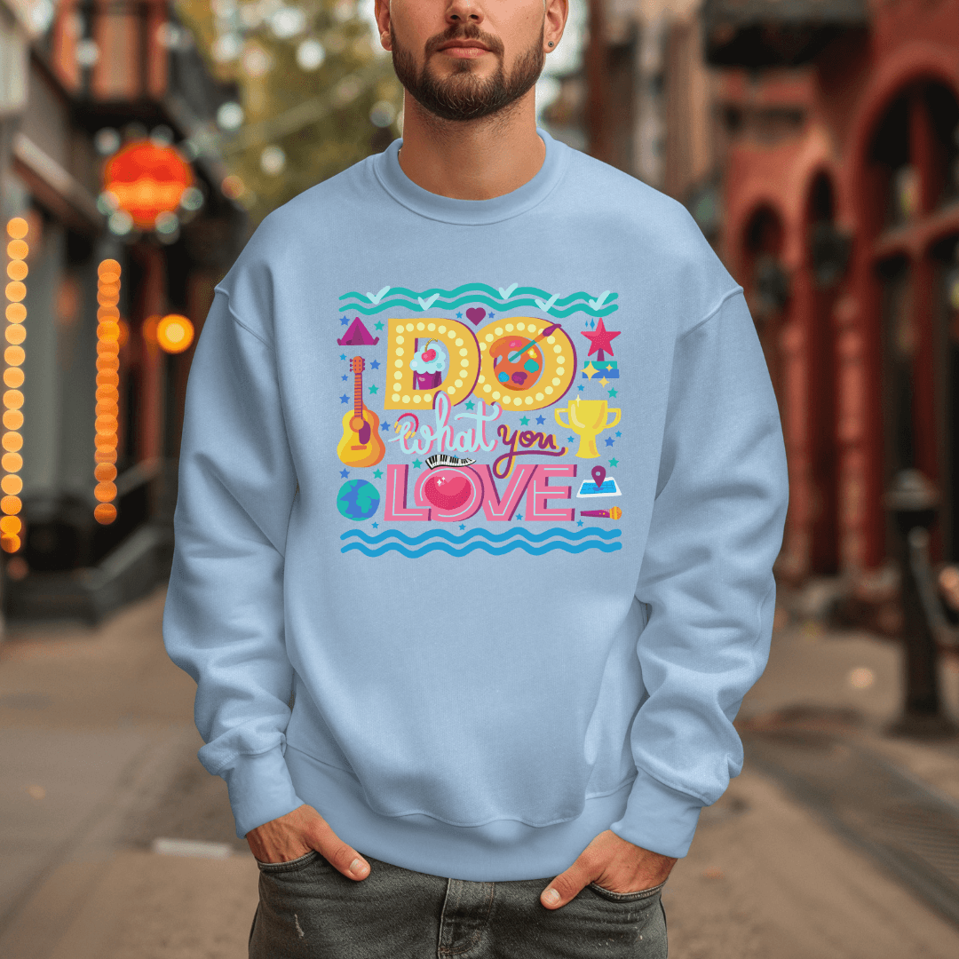 Do What You Love - Unisex Sweatshirt