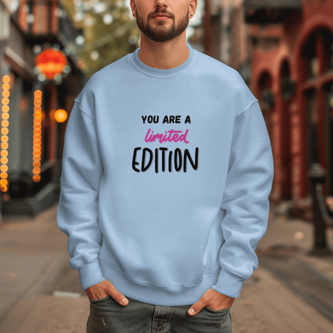 You Are a Limited Edition - Unisex Sweatshirt