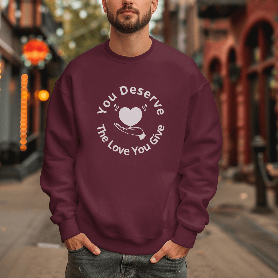 You Deserve The Love You Give v2 - Unisex Sweatshirt