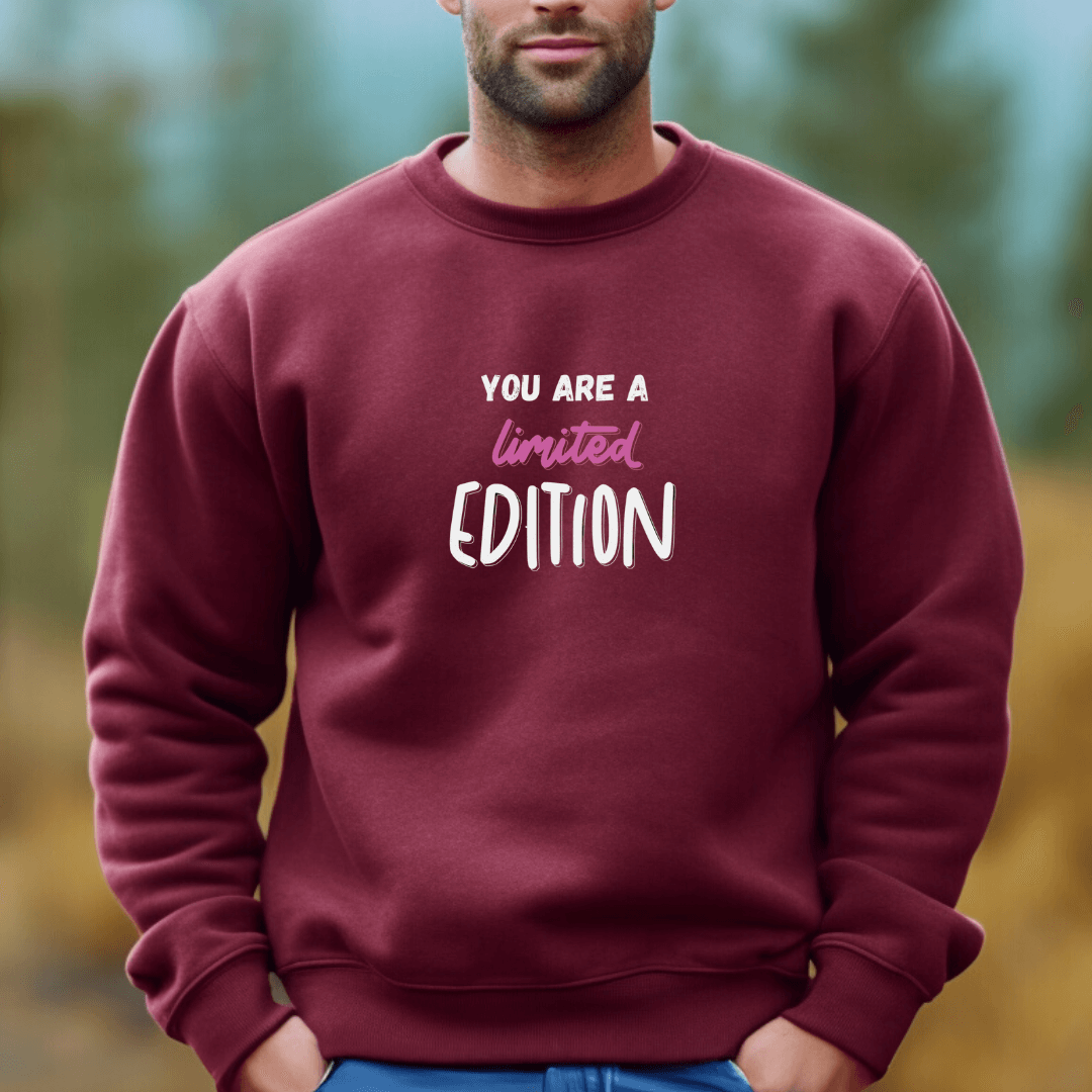 You Are a Limited Edition - Unisex Sweatshirt