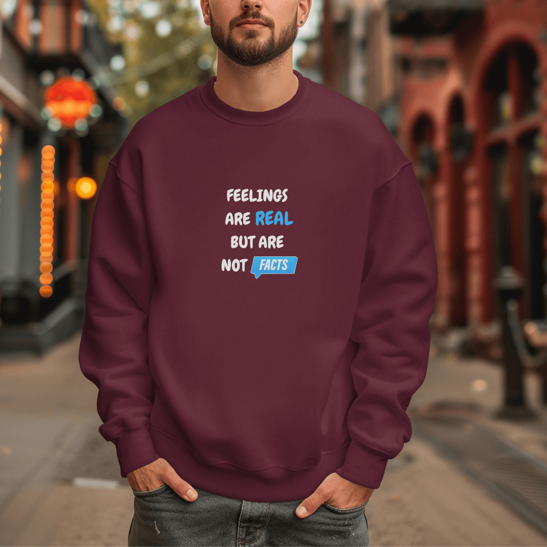 Feelings Are Real But Are Not Facts - Unisex Sweatshirt
