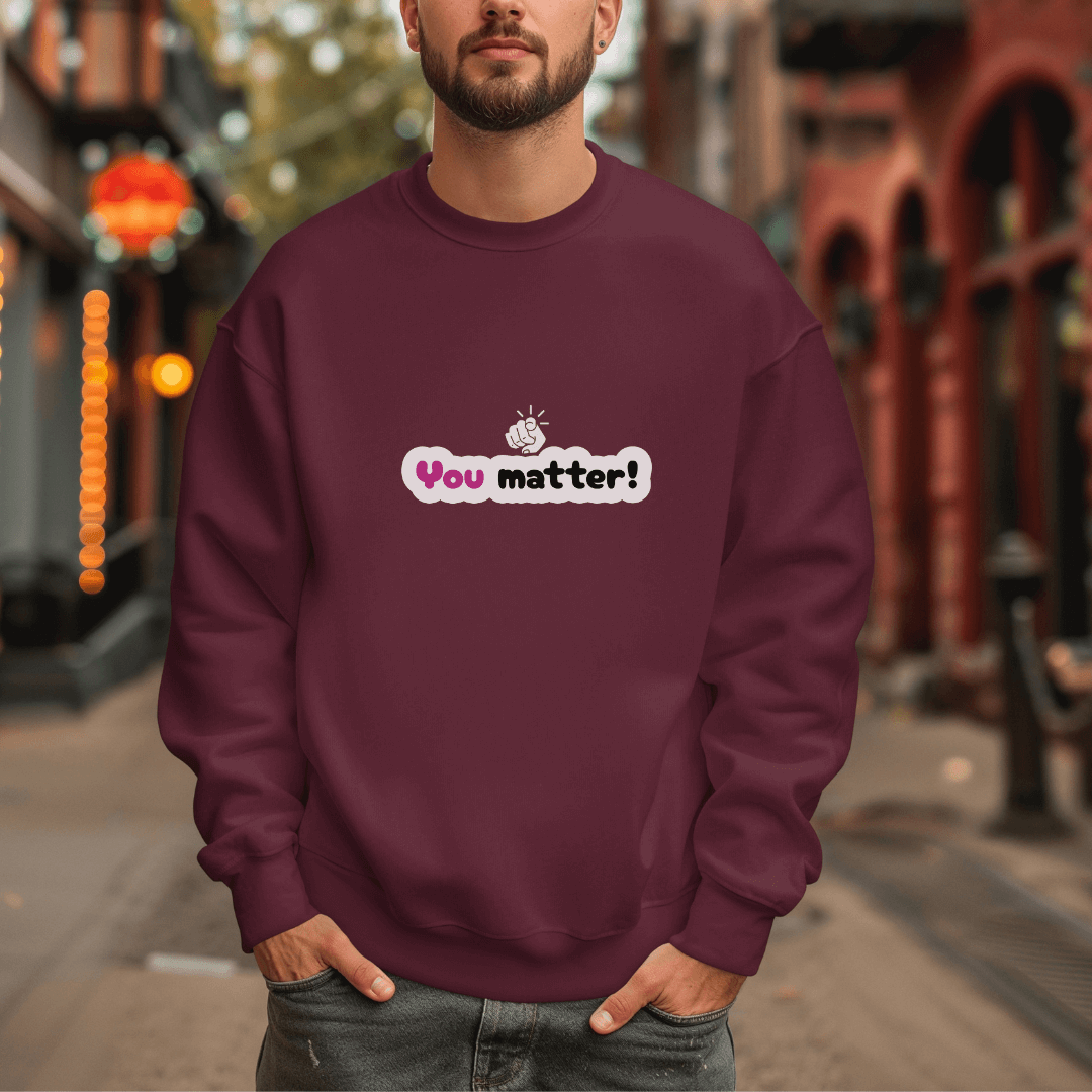 You Matter - Unisex Sweatshirt
