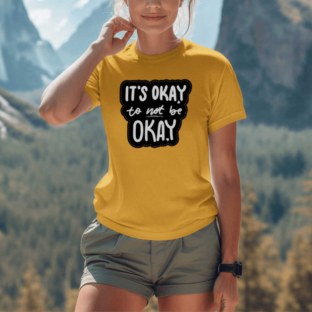 It's Okay to not be Okay - Unisex T-shirt
