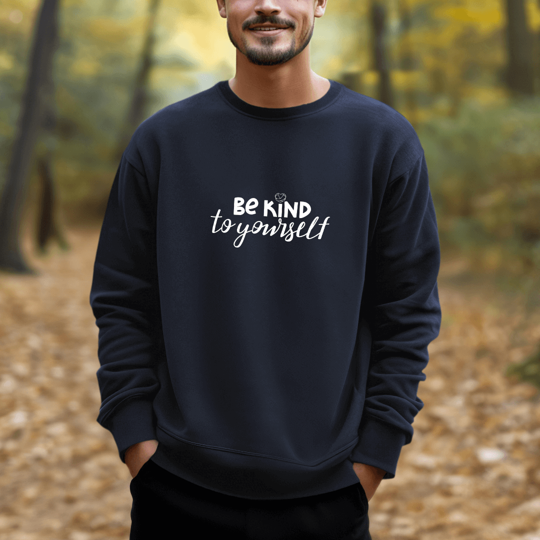 Be Kind To Yourself - Unisex Sweatshirt