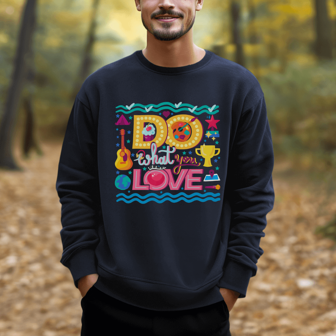 Do What You Love - Unisex Sweatshirt