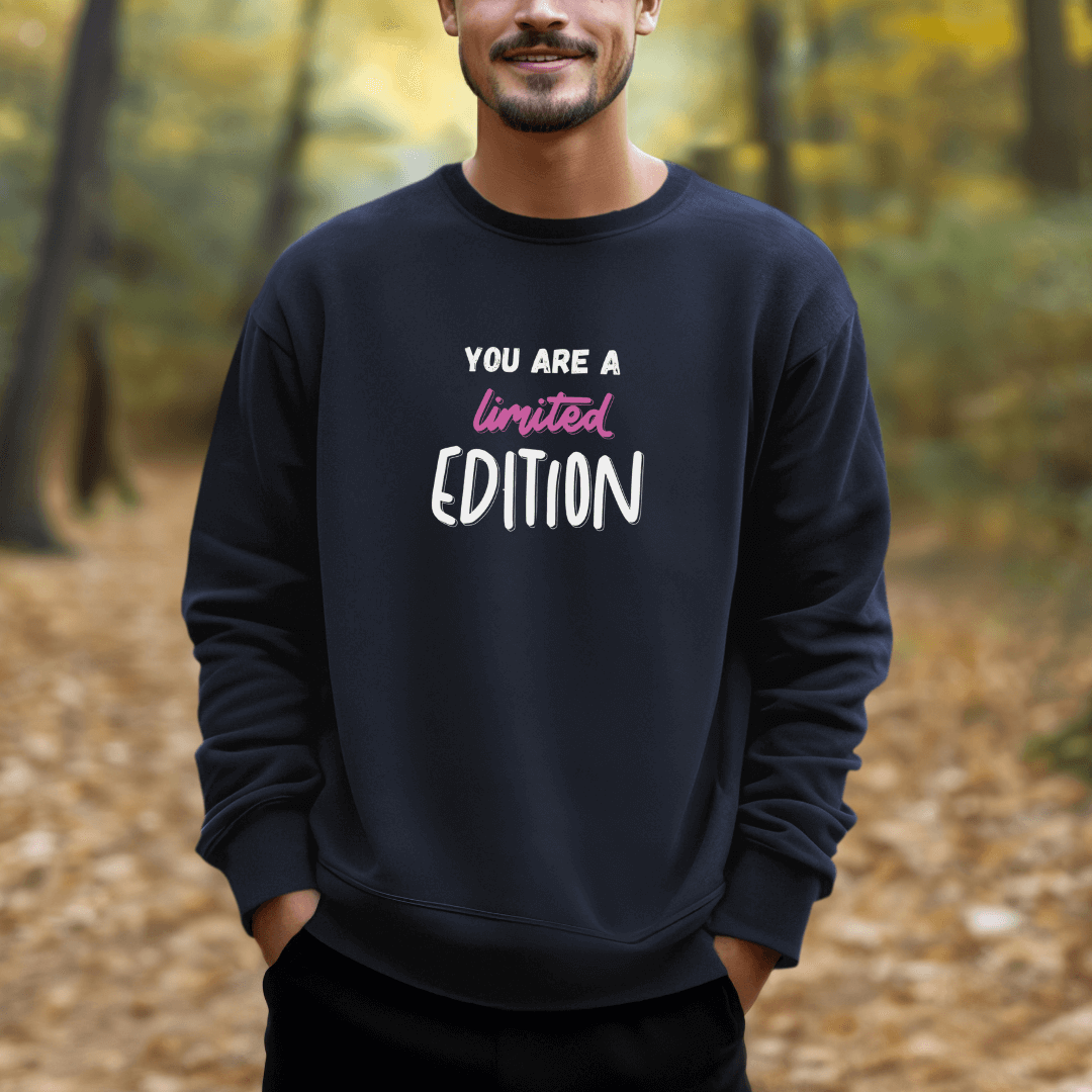 You Are a Limited Edition - Unisex Sweatshirt