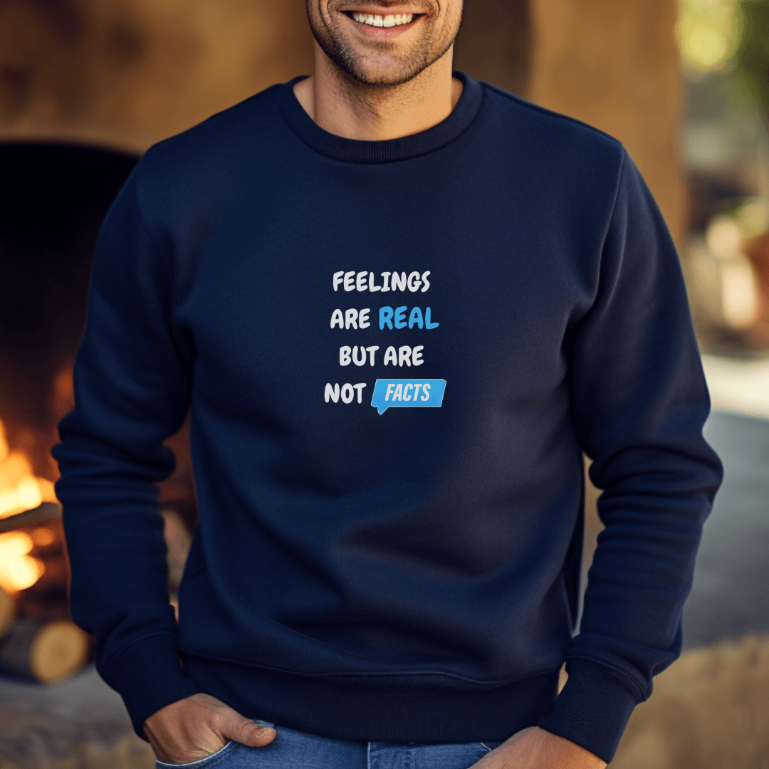 Feelings Are Real But Are Not Facts - Unisex Sweatshirt