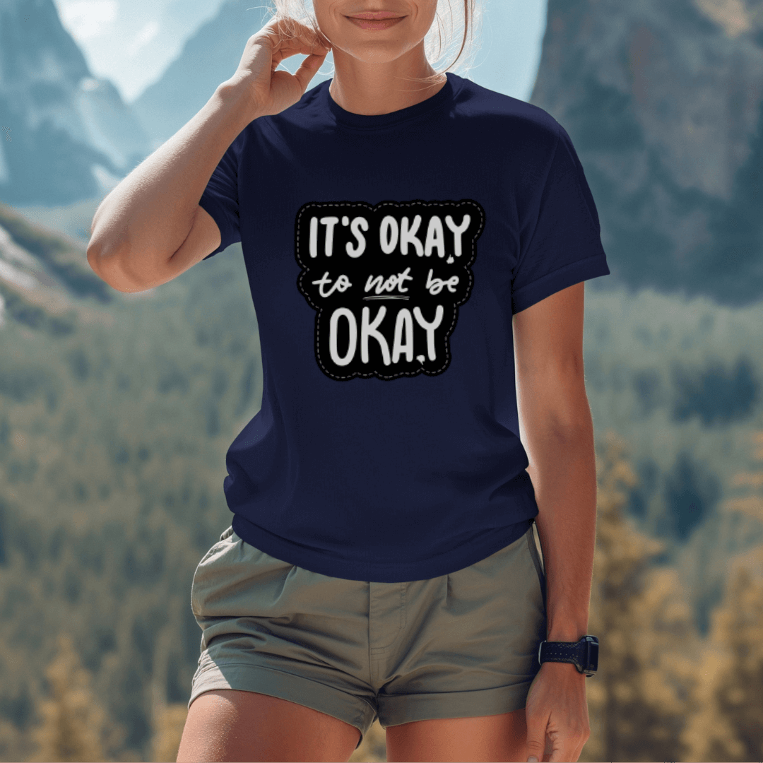 It's Okay to not be Okay - Unisex T-shirt