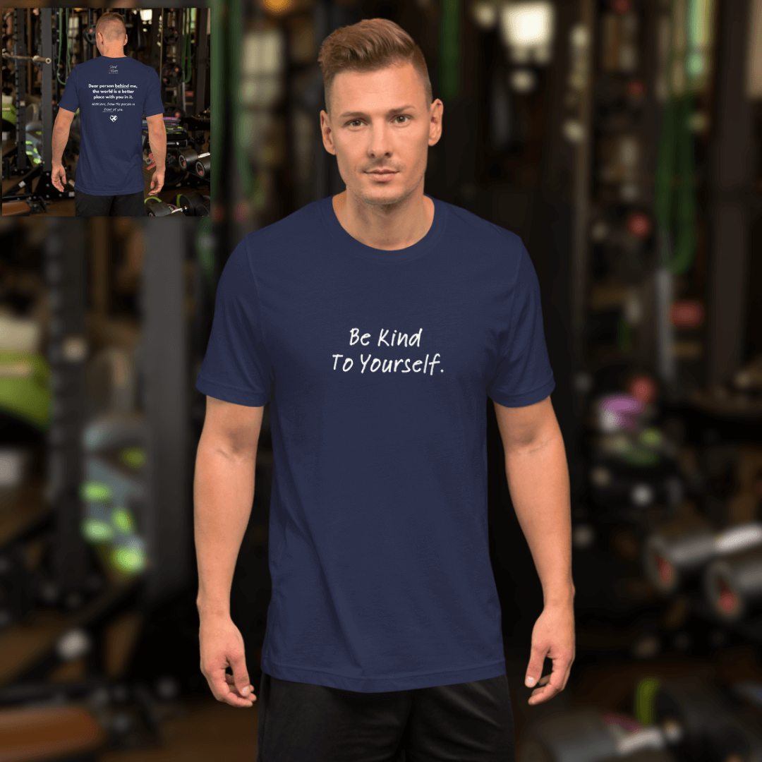 Dear Person Behind Me (B) I Be Kind to Yourself (F) - Unisex T-shirt