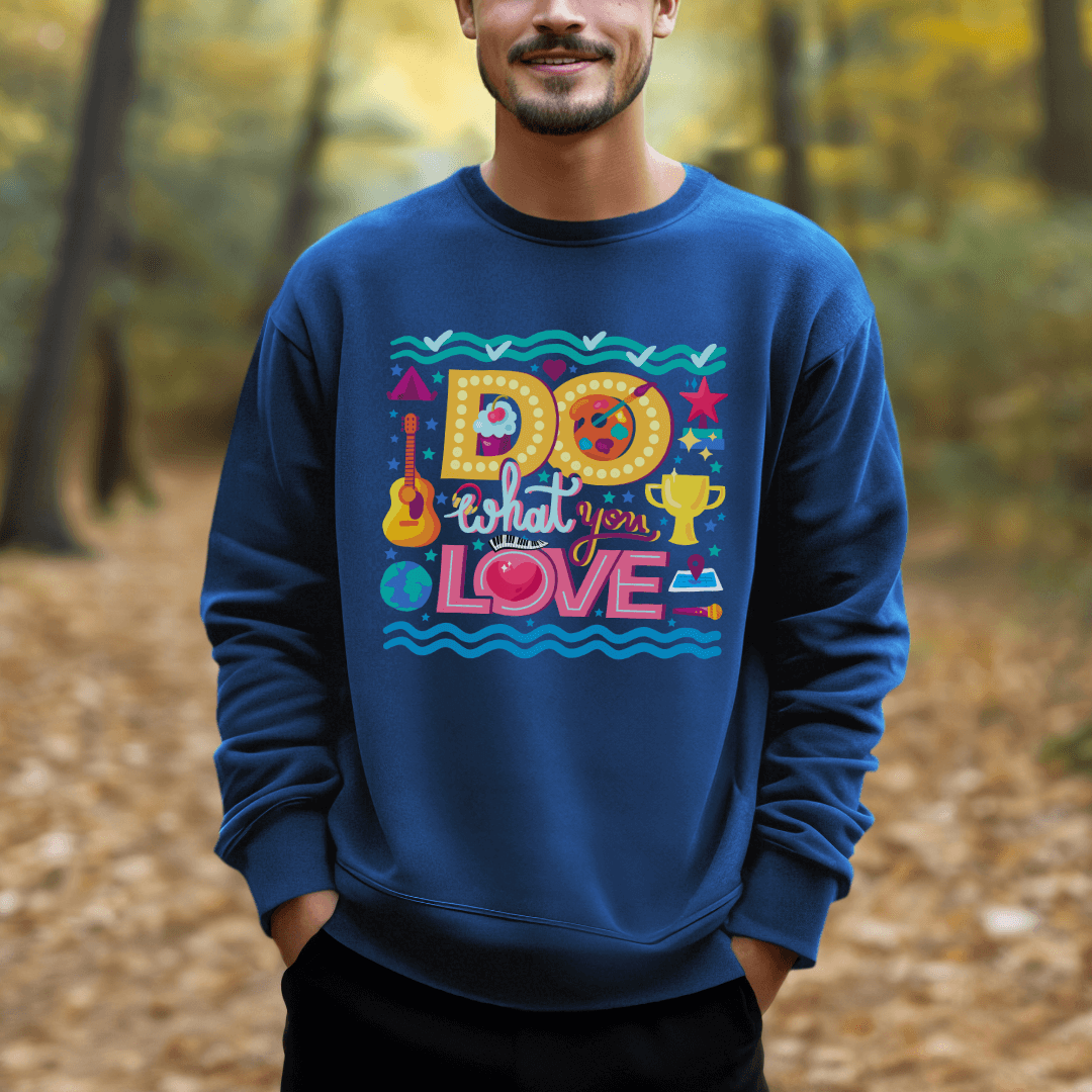 Do What You Love - Unisex Sweatshirt