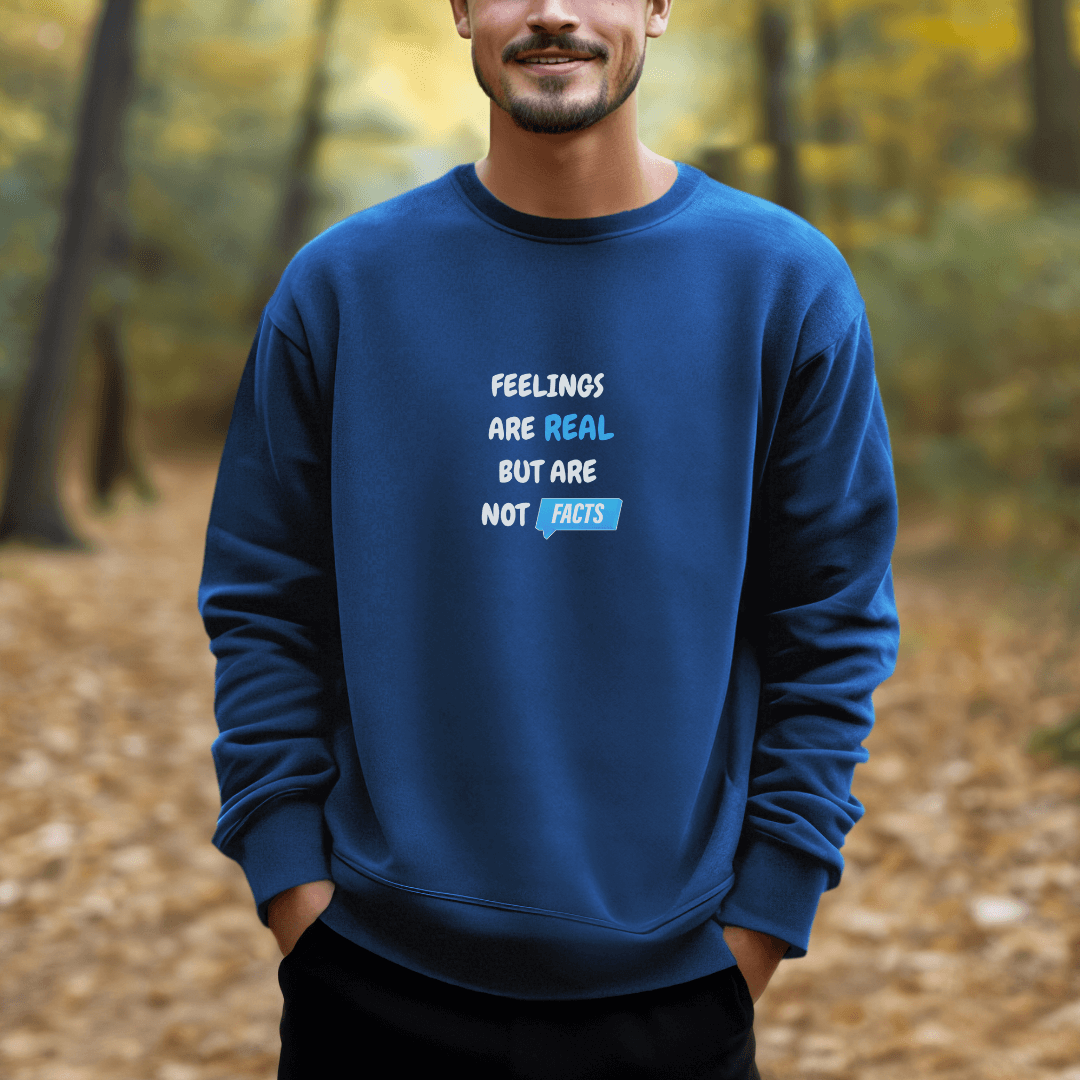 Feelings Are Real But Are Not Facts - Unisex Sweatshirt