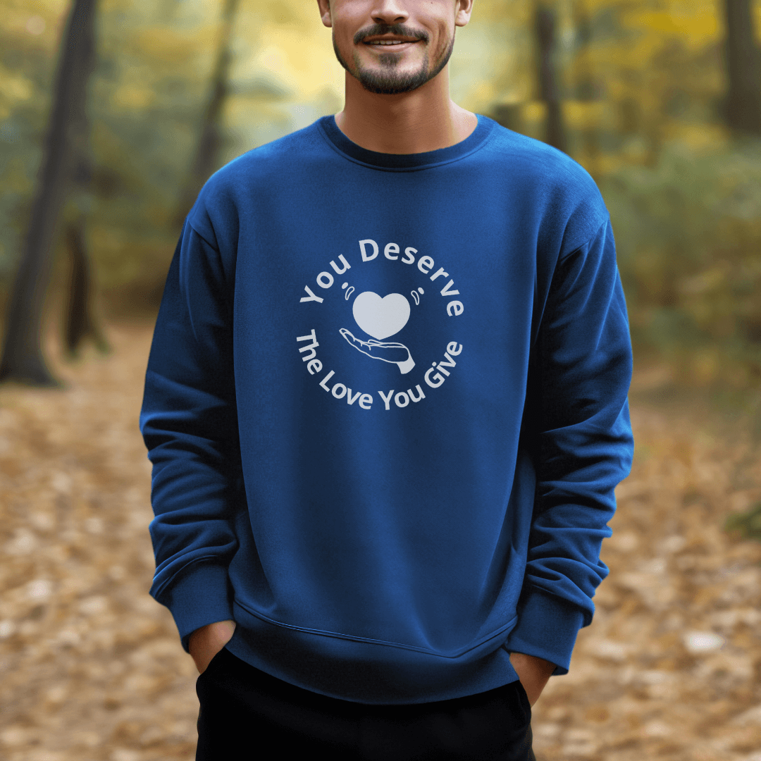You Deserve The Love You Give v2 - Unisex Sweatshirt