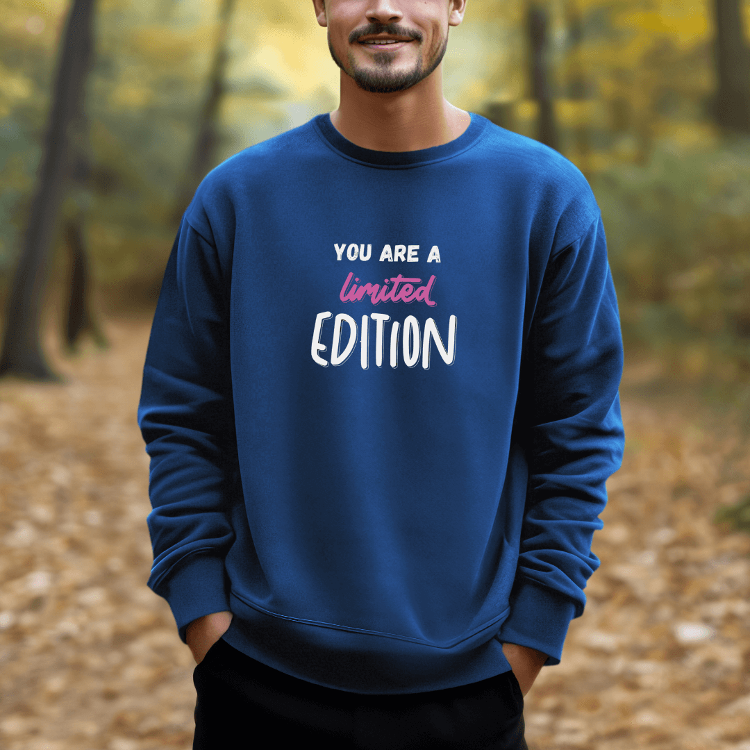 You Are a Limited Edition - Unisex Sweatshirt